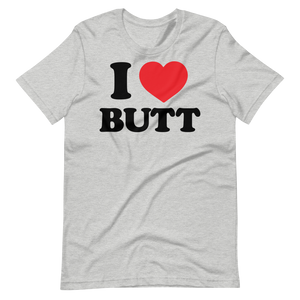 I LOVE BUTT • Unisex T-Shirt