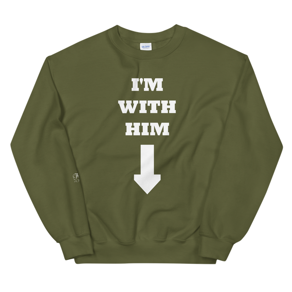 I'm With Him • Sweatshirt